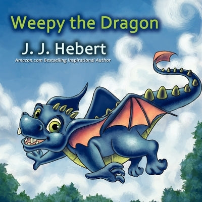 Weepy the Dragon by Hebert, J. J.