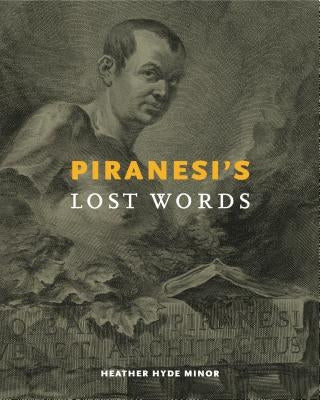 Piranesi's Lost Words by Minor, Heather Hyde
