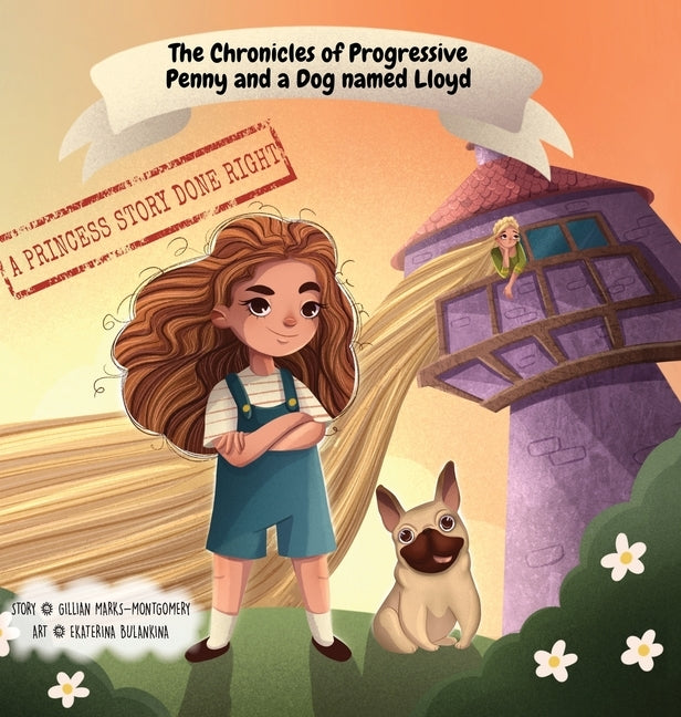 The Chronicles of Progressive Penny and a Dog named Lloyd: A Princess Story Done Right by Gillian, Marks-Montgomery
