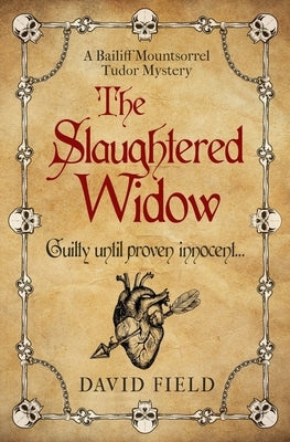 The Slaughtered Widow: Guilty until proven innocent... by Field, David