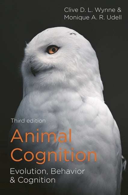 Animal Cognition: Evolution, Behavior and Cognition by Wynne, Clive D. L.