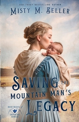 Saving the Mountain Man's Legacy by Beller, Misty M.