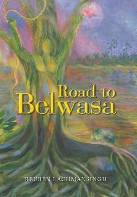 Road to Belwasa by Lachmansingh, Reuben