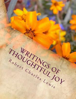 Writings of Thoughtful Joy by Lewis, Robert Charles