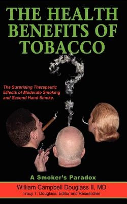 The Health Benefits of Tobacco by Douglass, William Campbell