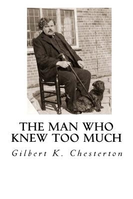 The Man Who Knew Too Much by Chesterton, Gilbert K.