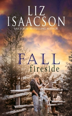 Fall Fireside: Sweet Western Romance & Family Saga by Isaacson, Liz