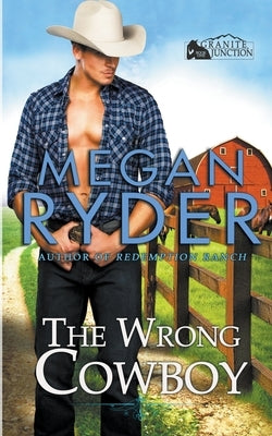 The Wrong Cowboy by Ryder, Megan