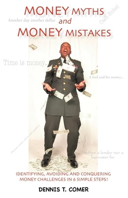 Money Myths and Money Mistakes by Comer, Dennis T.