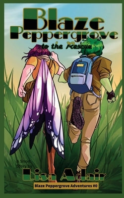 Blaze Peppergrove to the Rescue: Blaze Peppergrove Adventures, prequel by Adair, Lisa