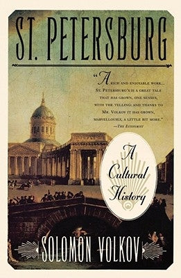 St. Petersburg: A Cultural History by Volkov, Solomon