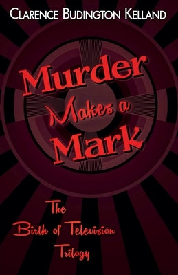 Murder Makes a Mark by Kelland, Clarence Budington