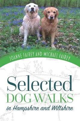 Selected Dog Walks in Hampshire and Wiltshire by Fairey, Joanne
