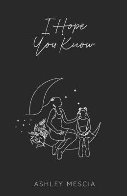 I Hope You Know by Mescia, Ashley