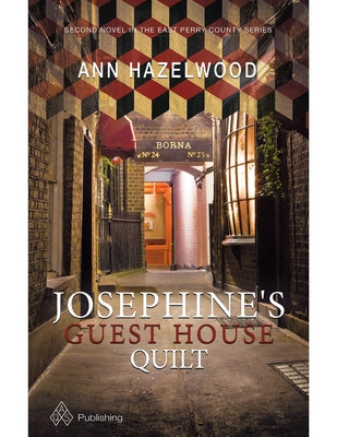 Josephine's Guest House Quilt: East Perry County Series Book 2 of 5 by Hazelwood, Ann