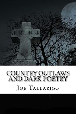 Country Outlaws and Dark Poetry by Tallarigo, Joe