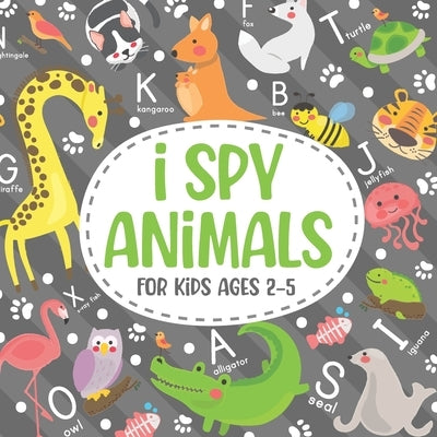 I Spy Animals For Kids Ages 2-5: Amusing and cultural hobby for children. by Elgard, Alfred