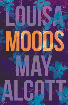 Moods by Alcott, Louisa May
