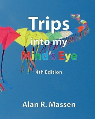 Trips into my Mind's Eye by Massen, Alan R.