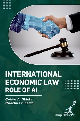 International Economic Law: Role of AI by Ghiuta, Ovidiu A.