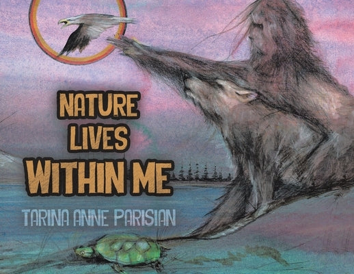 Nature Lives Within Me by Parisian, Tarina Anne