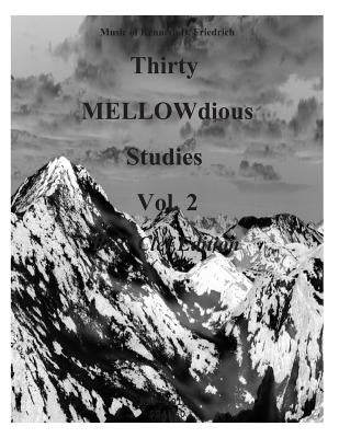 Thirty MELLOW-dious Studies, Vol. 2-Bass Clef by Friedrich, Kenneth D.