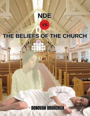 NDE VS the Beliefs of the Church by Broderick, Donovan