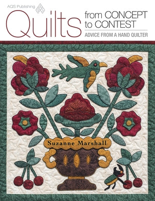 Quilts from Concept to Contest - Advice from a Hand Quilter by Marshall, Suzanne