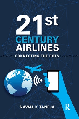 21st Century Airlines: Connecting the Dots by Taneja, Nawal K.