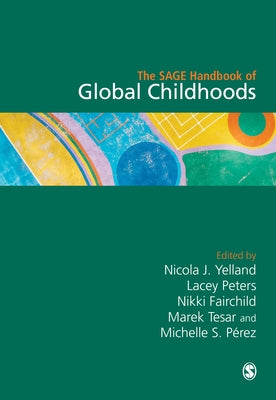 The Sage Handbook of Global Childhoods by Yelland, Nicola J.