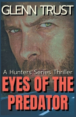 Eyes of the Predator: A Hunters Series Thriller by Trust, Glenn