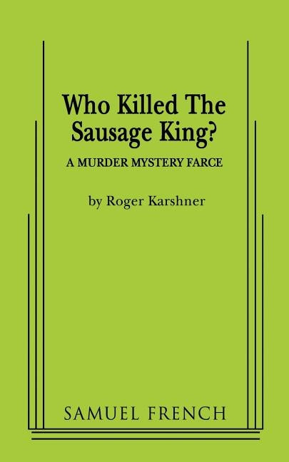 Who Killed the Sausage King? by Karshner, Roger