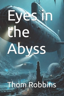 Eyes in the Abyss by Robbins, Thom