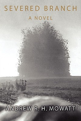 Severed Branch by Mowatt, Andrew R. H.