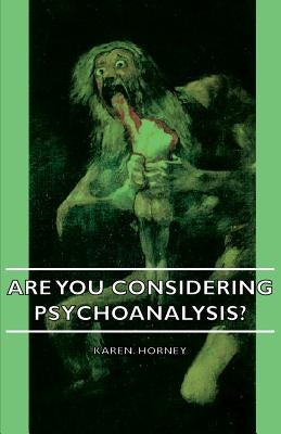 Are You Considering Psychoanalysis? by Horney, Karen
