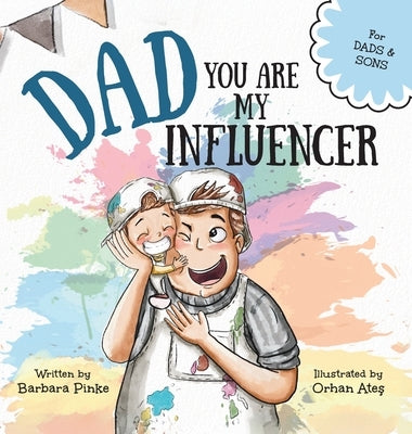 Dad, You Are My Influencer (Dad & Son Edition): A Special Book for My Dad, My Hero, to Celebrate the Father Son Bond and Unconditional Love by Pinke
