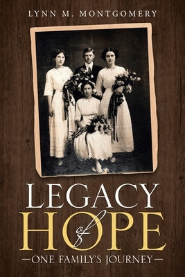Legacy of Hope: One Family's Journey by Montgomery, Lynn M.