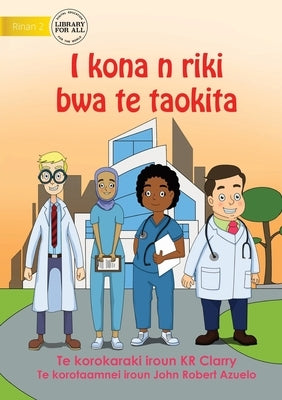 I Can Be A Doctor - I kona n riki bwa te taokita (Te Kiribati) by Clarry, Kr
