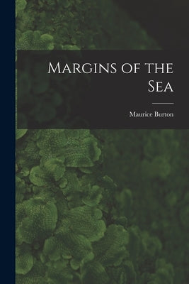 Margins of the Sea by Burton, Maurice 1898-