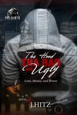 Tha Hood Tha Bad & Ugly by Hitz, J.