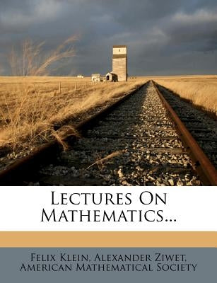 Lectures on Mathematics... by Klein, Felix