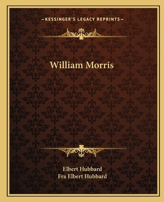 William Morris by Hubbard, Elbert