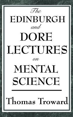 The Edinburgh and Dore Lectures on Mental Science by Troward, Thomas