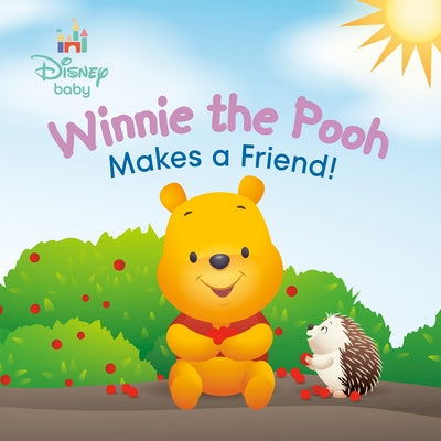 Winnie the Pooh Makes a Friend! (Disney Baby) by Disney Storybook Art Team