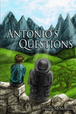 Antonio's Questions by Mendoza, Patricia M.