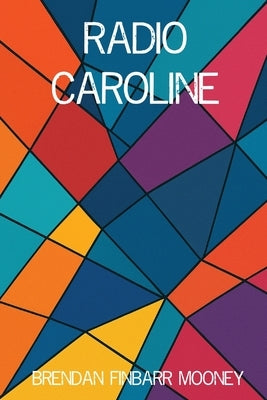 Radio Caroline by Mooney, Brendan Finbarr