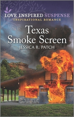 Texas Smoke Screen: An Uplifting Romantic Suspense by Patch, Jessica R.
