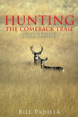 Hunting the Comeback Trail by Padilla, Bill