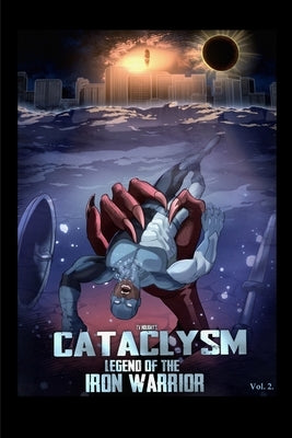 T.V. Holiday's Cataclysm: Legend of The Iron Warrior Vol. 2 by Easter