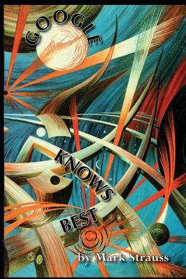 Google Knows Best by Strauss, Mark